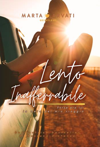 Lento inafferrabile - Marta Arvati - Libro PubMe 2021, BrightLove | Libraccio.it