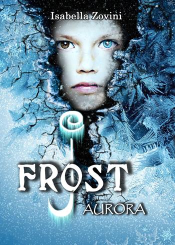Aurora. J. Frost - Isabella Zovini - Libro PubMe 2021, Human | Libraccio.it