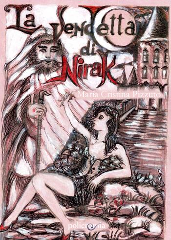 La vendetta di Nirak - Maria Cristina Pizzuto - Libro PubMe 2021, Policromia | Libraccio.it