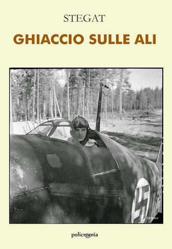 Ghiaccio sulle ali - SteGat - Libro PubMe 2021, Policromia | Libraccio.it