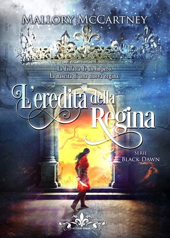 L' eredità della regina. Black dawn - Mallory McCartney - Libro PubMe 2021, Literary Romance | Libraccio.it
