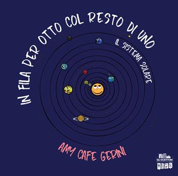 In fila per otto col resto di uno. Il Sistema Solare. Ediz. a colori - Amy Cafe Gerini - Libro PubMe 2021, Gli scrittori della porta accanto | Libraccio.it