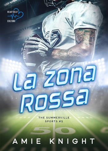 La zona rossa. The Summerville Sports. Vol. 1 - Amie Knight - Libro PubMe 2021, Heartbeat Edizioni | Libraccio.it