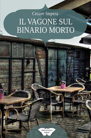 Il vagone sul binario morto - Cesare Impera - Libro PubMe 2021, Segreti in giallo | Libraccio.it