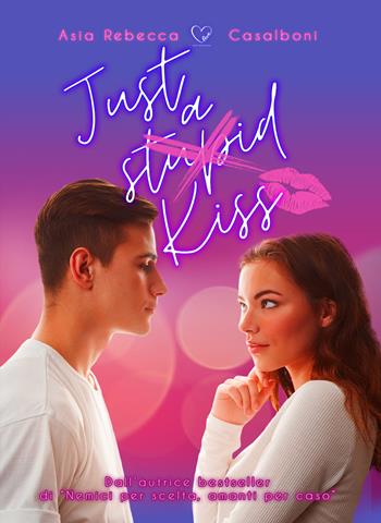 Just a (stupid) kiss - Asia Rebecca Casalboni - Libro PubMe 2021, BrightLove | Libraccio.it