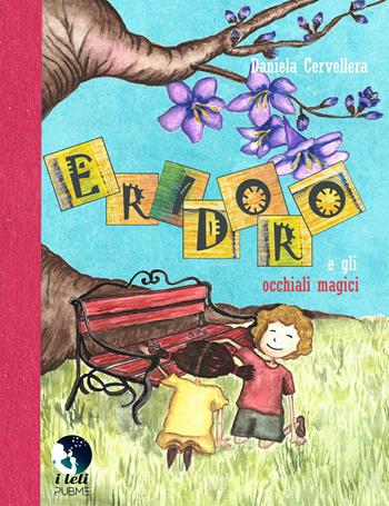 Eridoro e gli occhiali magici - Daniela Cervellera - Libro PubMe 2026, I leli | Libraccio.it