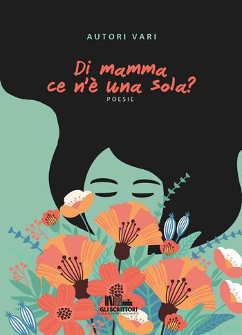 Di mamma ce n'è una sola?  - Libro PubMe 2021, Gli scrittori della porta accanto | Libraccio.it