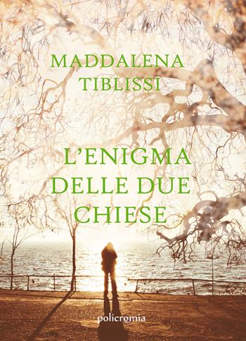 L' enigma delle due chiese - Maddalena Tiblissi - Libro PubMe 2021, Policromia | Libraccio.it