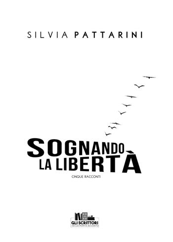 Sognando la libertà - Silvia Pattarini - Libro PubMe 2021, Gli scrittori della porta accanto | Libraccio.it