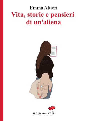 Vita, storie e pensieri di un'aliena - Emma Altieri - Libro PubMe 2021, Un cuore per capello | Libraccio.it