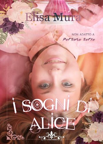 I sogni di Alice - Elisa Mura - Libro PubMe 2021, Literary Romance | Libraccio.it