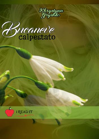 Bucaneve calpestato - Khrystyna Gryshko - Libro PubMe 2021, I read it | Libraccio.it