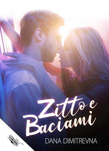 Zitto e baciami! - Dana Dimitrevna - Libro PubMe 2021, Flying Book | Libraccio.it