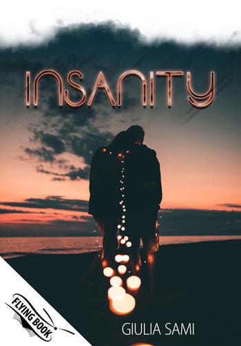 Insanity - Giulia Sami - Libro PubMe 2021, Flying Book | Libraccio.it