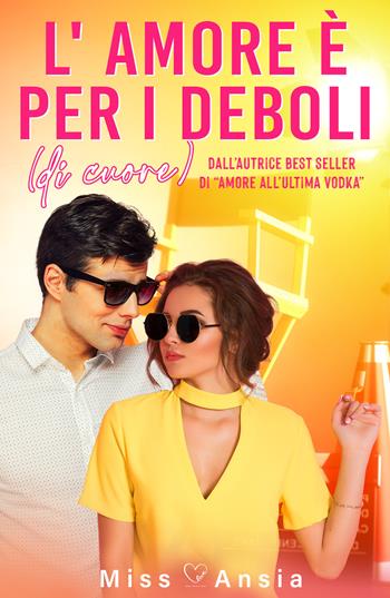 L' amore è per i deboli (di cuore) - Miss Ansia - Libro PubMe 2021, BrightLove | Libraccio.it