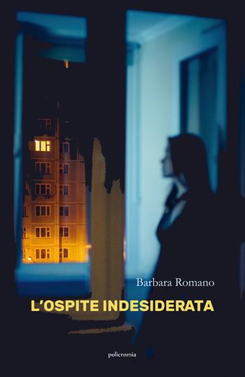 L' ospite indesiderata - Barbara Romano - Libro PubMe 2021, Policromia | Libraccio.it