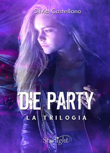 Die party. La trilogia - Silvia Castellano - Libro PubMe 2021, Starlight | Libraccio.it
