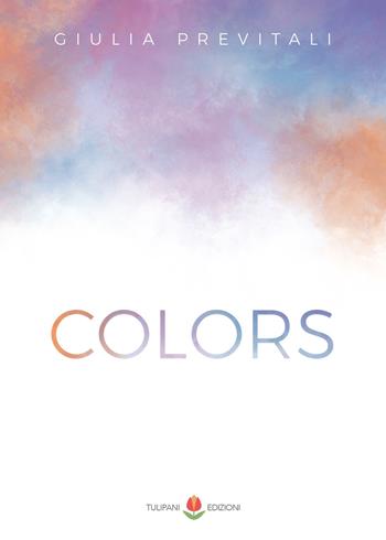 Colors - Giulia Previtali - Libro PubMe 2021, Tulipani | Libraccio.it