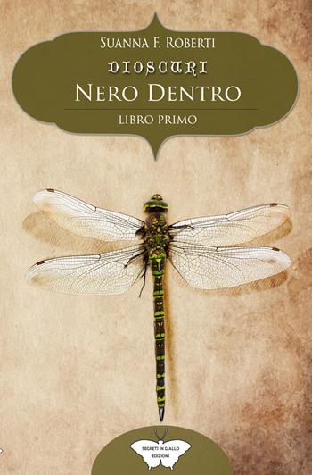 Nero dentro. Dioscuri - Suanna F. Roberti - Libro PubMe 2021, Segreti in giallo | Libraccio.it