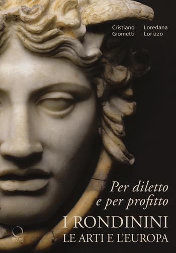 Per diletto e per profitto. I Rondinini, l'arte e l'Europa - Cristiano Giometti, Loredana Lorizzo - Libro Officina Libraria 2019, Saggi in officina | Libraccio.it