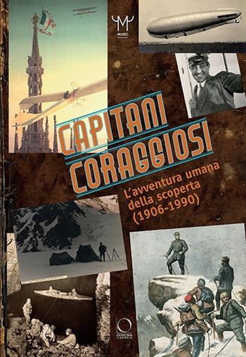 Capitani coraggiosi. L'avventura umana della scoperta (1906-1990). Catalogo della mostra (Milano, 28 settembre 2018-10 febbraio 2019)  - Libro Officina Libraria 2018 | Libraccio.it