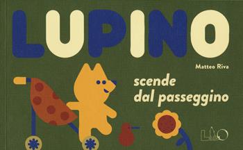Lupino scende dal passeggino. Ediz. a colori - Matteo Riva - Libro LO editions 2019 | Libraccio.it