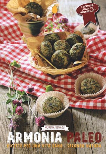 Armonia paleo. Ricette per una vita sana secondo natura - Morena Benazzi - Libro Ab Ovo Edizioni 2019 | Libraccio.it