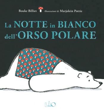 La notte in bianco dell'orso polare. Ediz. a colori - Bouke Billiet, Pottie - Libro LO editions 2019 | Libraccio.it