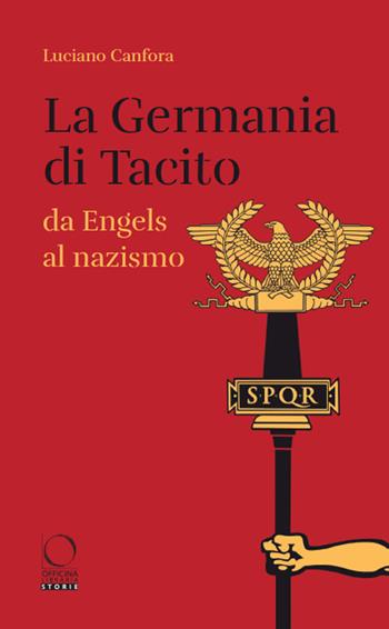 La Germania di Tacito da Engels al nazismo - Luciano Canfora - Libro Officina Libraria 2024, Storie | Libraccio.it