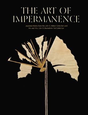 The art of impermanence. Japanese works from the John C. Weber collection and Mr. and Mrs. John D. Rockefeller 3rd collection. Ediz. a colori - Adriana Proser, Proser - Libro Officina Libraria 2020 | Libraccio.it