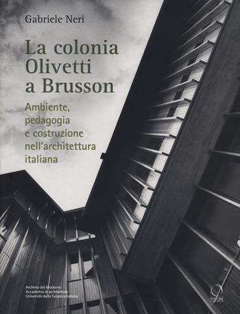 La colonia Olivetti a Brusson. Ambiente, pedagogia e costruzione nell'architettura italiana - Gabriele Neri - Libro Officina Libraria 2021, Saggi in officina | Libraccio.it