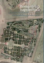 Roma in età napoleonica. Antico, architettura e città. Modello e laboratorio