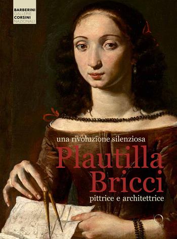 Una rivoluzione silenziosa. Plautilla Bricci pittrice e architettrice. Ediz. a colori  - Libro Officina Libraria 2021, Cataloghi di mostre | Libraccio.it