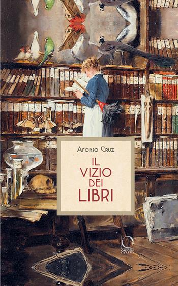 Il vizio dei libri - Afonso Cruz - Libro Officina Libraria 2021 | Libraccio.it