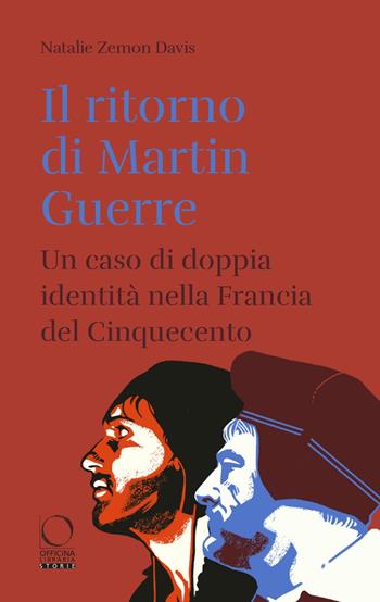 Il ritorno di Martin Guerre. Un caso di doppia identità nella Francia del Cinquecento - Natalie Zemon Davis - Libro Officina Libraria 2022, Storie | Libraccio.it