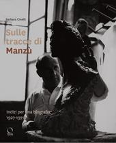 Sulle tracce di Manzù. Indizi per una biografia, 1927-1977