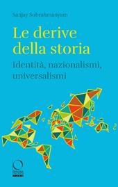 Le derive della storia. Identità, nazionalismi, universalismi