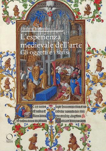 L'esperienza medievale dell'arte. Gli oggetti e i sensi - Herbert L. Kessler - Libro Officina Libraria 2023, Saggi in officina | Libraccio.it