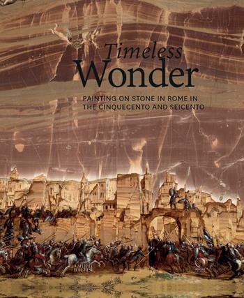 Timeless wonder. Painting on stone in Rome in the Cinquecento and Seicento. Ediz. a colori  - Libro Officina Libraria 2022, Cataloghi di mostre | Libraccio.it