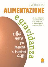 Alimentazione e gravidanza. Cibo vero per mamme e bambini sani. Nuova ediz.