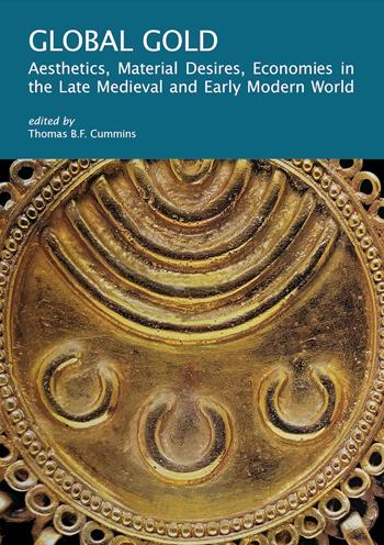 Global gold. Aesthetics, material desires, economies in the late medieval and early modern world  - Libro Officina Libraria 2024, I Tatti research series | Libraccio.it