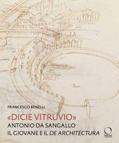 «Dicie Vitruvio». Antonio da Sangallo il Giovane legge il «De architectura»