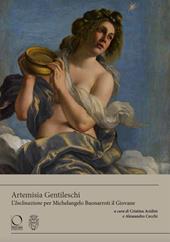 Artemisia Gentileschi. L’«Inclinazione» per Michelangelo Buonarroti il Giovane. Ediz. a colori