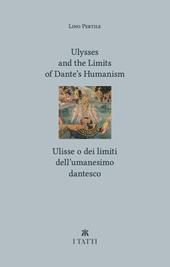 Ulysses and the limits of Dante's Humanism-Ulisse o dei limiti dell'umanesimo dantesco