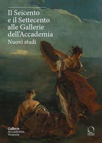 Il Seicento e il Settecento alle Gallerie dell'Accademia. Nuovi studi. Ediz. italiana e inglese  - Libro Officina Libraria 2025, Saggi in officina | Libraccio.it
