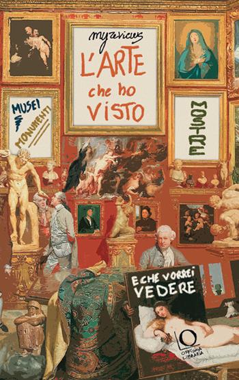 L'arte che ho visto (e che vorrei vedere). Musei, monumenti, mostre - Amélie Galé - Libro Officina Libraria 2024, MyReviews | Libraccio.it