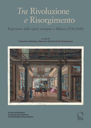 Tra Rivoluzione e Risorgimento. Repertorio delle opere stampate a Milano (1796-1848)  - Libro Officina Libraria 2024, Punto franco | Libraccio.it