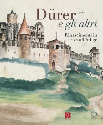 Dürer e gli altri. Rinascimenti in riva all'Adige. Catalogo della mostra (Trento, 6 luglio-13 ottobre 2024). Ediz. a colori  - Libro Officina Libraria 2024, Cataloghi di mostre | Libraccio.it