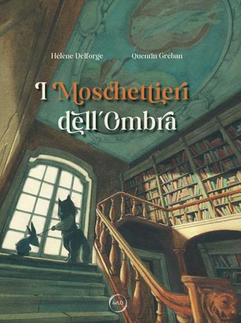 I Moschettieri dell'Ombra. Ediz. a colori - Helène Delforge - Libro LO editions 2024, helLO | Libraccio.it