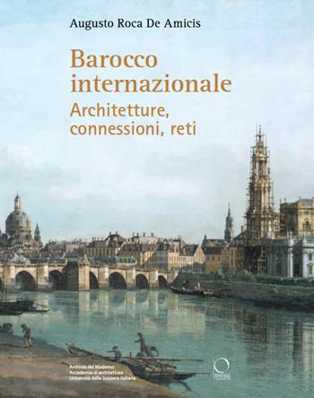 Barocco internazionale. Architetture, connessioni, resti - Augusto Roca De Amicis - Libro Officina Libraria 2024, Punto franco | Libraccio.it